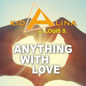 KID ALINA FEAT. LOUIS S. - ANYTHING WITH LOVE